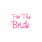 For the Bride